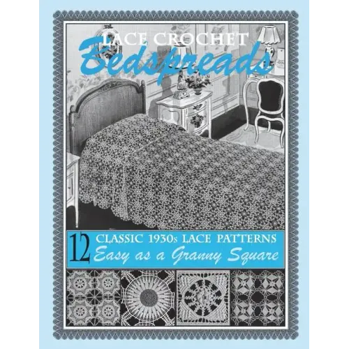 Lace Crochet Bedspreads: 12 Classic 1930s Patterns for You to Crochet