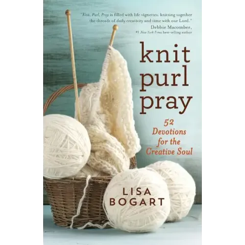 Knit, Purl, Pray: 52 Devotions for the Creative Soul