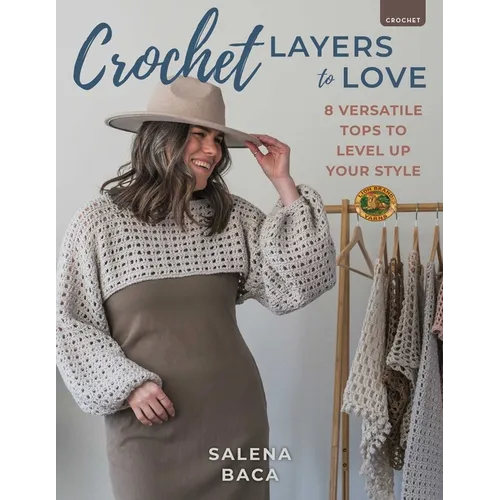 Crochet Layers to Love: 8 Versatile Tops to Level Up Your Style - Paperback - Prismatic Fiber Arts