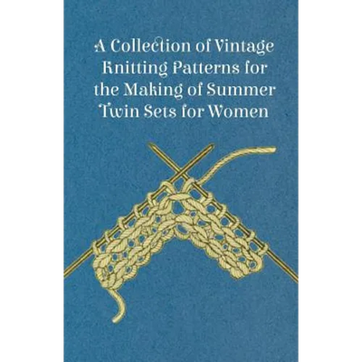 A Collection of Vintage Knitting Patterns for the Making of Summer Twin Sets for Women