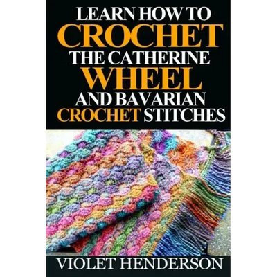 Learn How to Crochet the Catherine Wheel and Bavarian Crochet Stitches