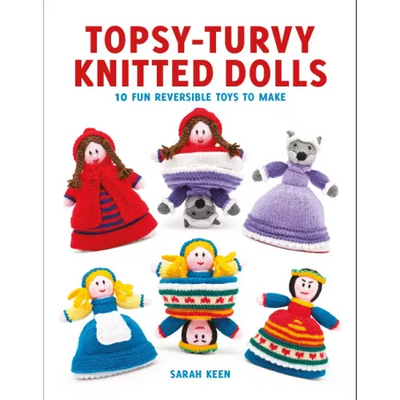 Topsy-Turvy Knitted Dolls: 10 Fun Reversible Toys to Make