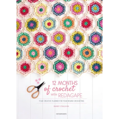 12 Months of Crochet with Redagape: Your Creative Planner for Year-Round Crocheting
