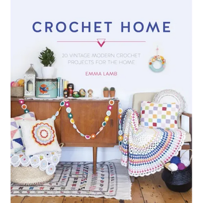 Crochet Home: 20 Vintage Modern Crochet Projects for the Home