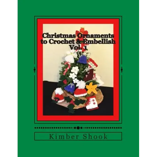 Christmas Ornaments to Crochet & Embellish Vol. 1