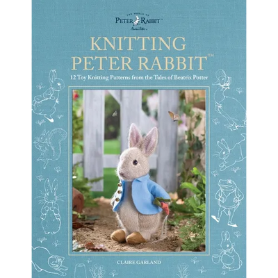 Knitting Peter Rabbit(tm): 12 Toy Knitting Patterns from the Tales of Beatrix Potter