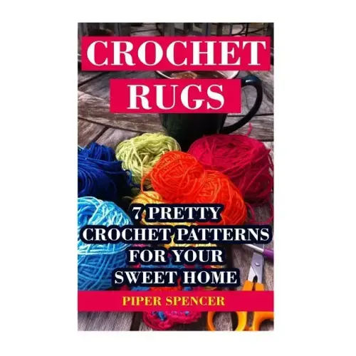Crochet Rugs: 7 Pretty Crochet Patterns For Your Sweet Home