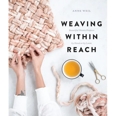Weaving Within Reach: Beautiful Woven Projects by Hand or by Loom