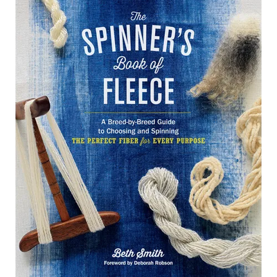 The Spinner's Book of Fleece: A Breed-By-Breed Guide to Choosing and Spinning the Perfect Fiber for Every Purpose