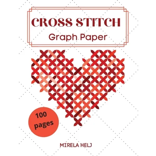 Cross Stitch Graph Paper(100 Pages): Create Your Own Embroidery Patterns Needlework Design!