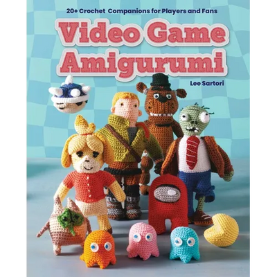 Video Game Amigurumi: 20+ Crochet Companions for Players and Fans