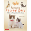 Fantastic Felted Cats: A Guide to Making Lifelike Kitten Figures (with Full-Size Templates) - Paperback - Prismatic Fiber Arts