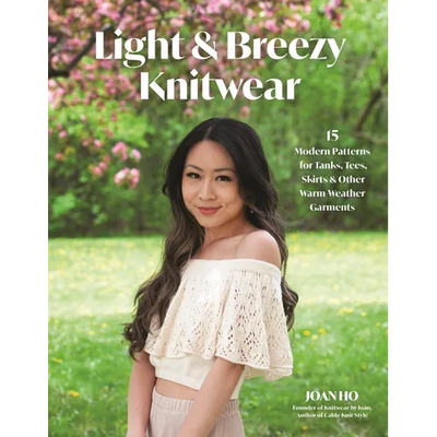 Light & Breezy Knitwear: 15 Modern Patterns for Tanks, Tees, Skirts & Other Warm-Weather Garments
