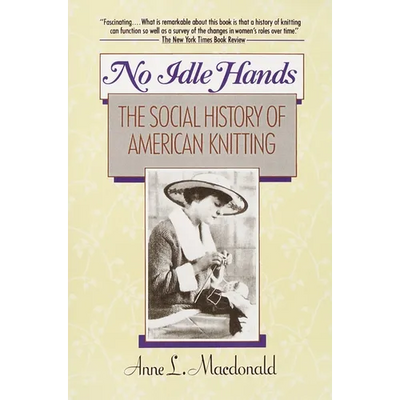 No Idle Hands: The Social History of American Knitting