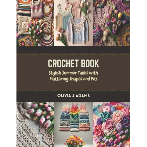Crochet Book: Stylish Summer Tanks with Flattering Shapes and Fits