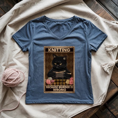 Knitting Because murder is wrong Lady V-neck - Prismatic Fiber Arts