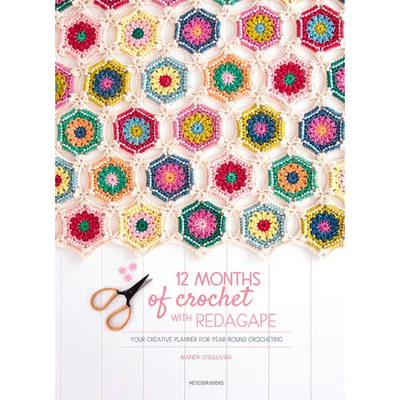 12 Months of Crochet with Redagape: Your Creative Planner for Year-Round Crocheting