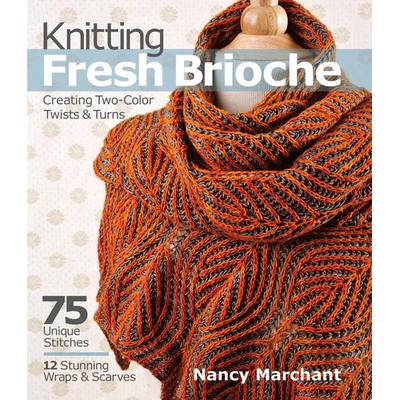 Knitting Fresh Brioche: Creating Two-Color Twists & Turns
