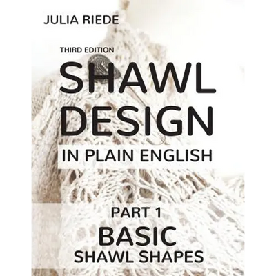 Shawl Design in Plain English: Basic Shawl Shapes: How to design your own shawl knitting patterns