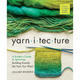 Yarnitecture: A Knitter's Guide to Spinning: Building Exactly the Yarn You Want