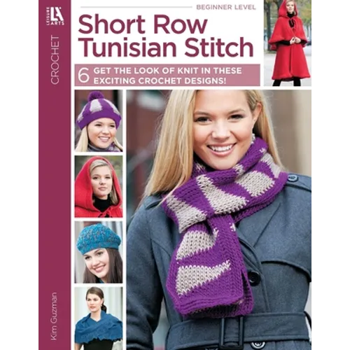 Short Row Tunisian Stitch Crochet: 6 Get the Look of Knit in These Exciting Crochet Designs!