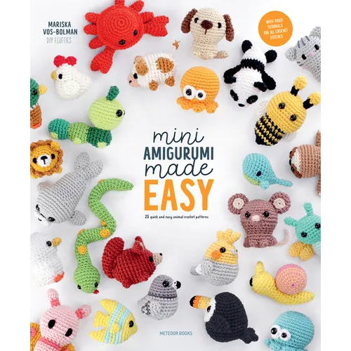 Mini Amigurumi Made Easy: 25 Quick & Easy Animal Crochet Patterns