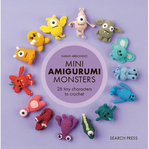Mini Amigurumi Monsters: 26 Tiny Characters to Crochet