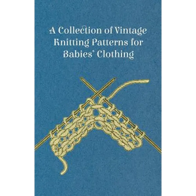 A Collection of Vintage Knitting Patterns for Babies' Clothing
