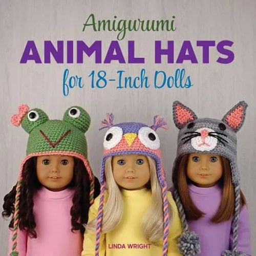 Amigurumi Animal Hats for 18-Inch Dolls: 20 Crocheted Animal Hat Patterns Using Easy Single Crochet - Paperback - Prismatic Fiber Arts