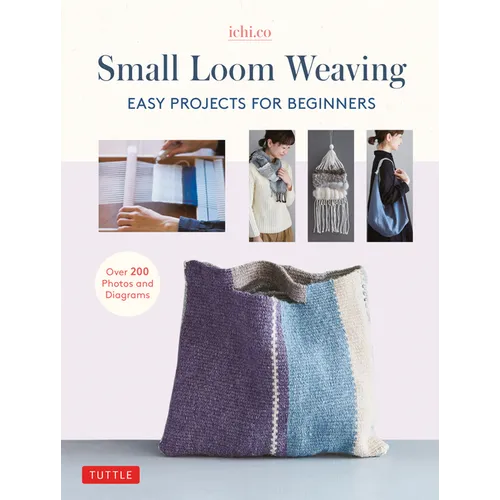 Small Loom Weaving: Easy Projects for Beginners (Over 200 Photos and Diagrams) - Hardcover - Prismatic Fiber Arts