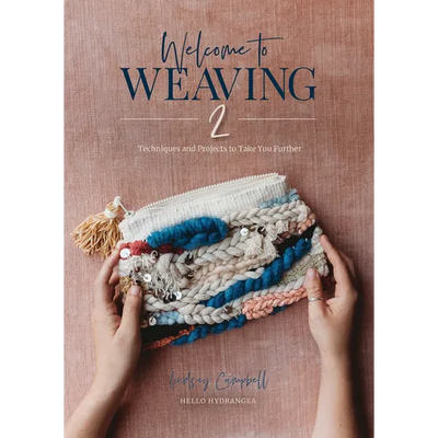 Welcome to Weaving 2: Techniques and Projects to Take You Further