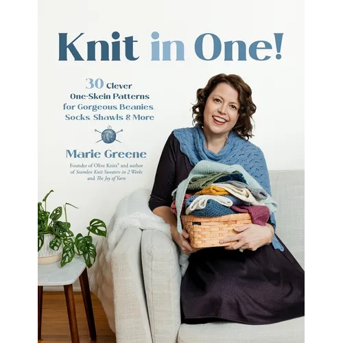 Knit in One!: 30 Clever One-Skein Patterns for Gorgeous Beanies, Socks, Shawls & More﻿