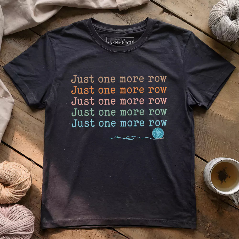 Just One More Row T-shirt - Prismatic Fiber Arts