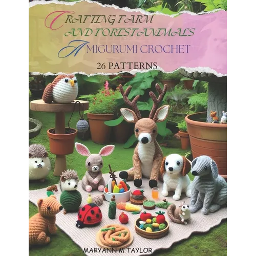 Crafting Farm and Forest Animals: Amigurumi Crochet - 26 Patterns