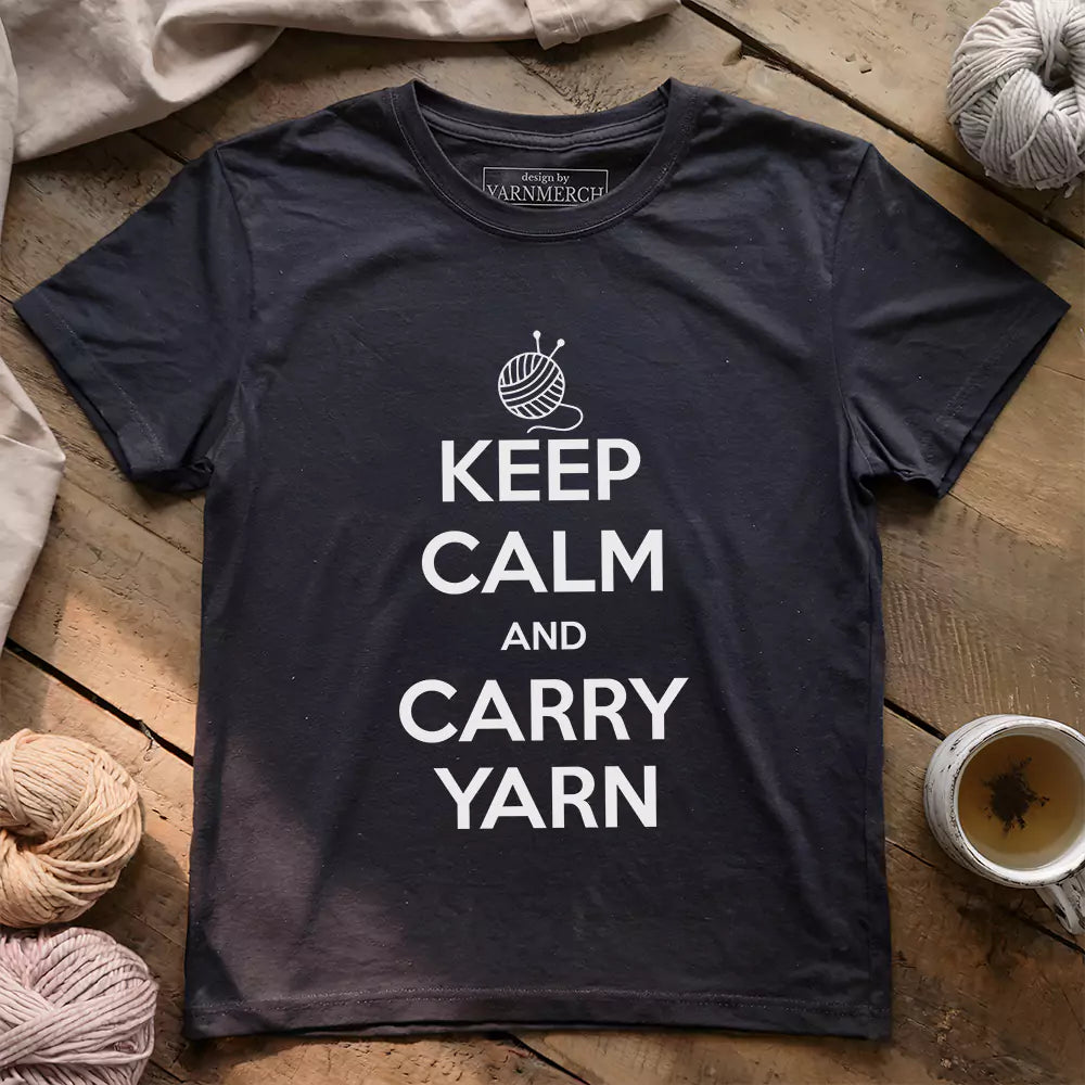 Keep Calm Carry Yarn T-shirt - Prismatic Fiber Arts