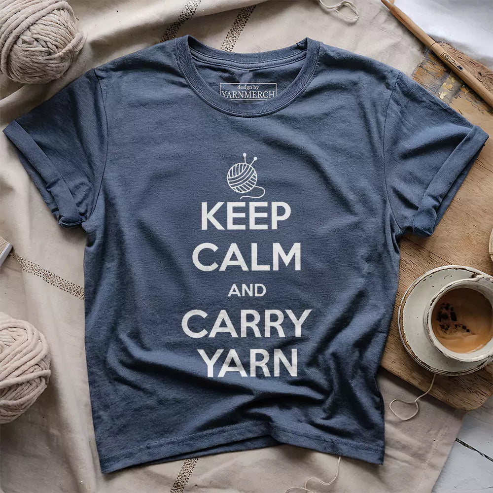 Keep Calm Carry Yarn T-shirt - Prismatic Fiber Arts