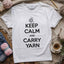 Keep Calm Carry Yarn T-shirt - Prismatic Fiber Arts