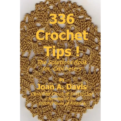 336 Crochet Tips ! The Solutions Book for Crocheters