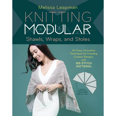 Knitting Modular Shawls, Wraps, and Stoles: An Easy, Innovative Technique for Creating Custom Designs, with 185 Stitch Patterns