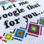 Let Me Google That For You - Snarky Modern Cross Stitch Kit by Room for Calm - Prismatic Fiber Arts