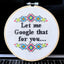 Let Me Google That For You - Snarky Modern Cross Stitch Kit by Room for Calm - Prismatic Fiber Arts