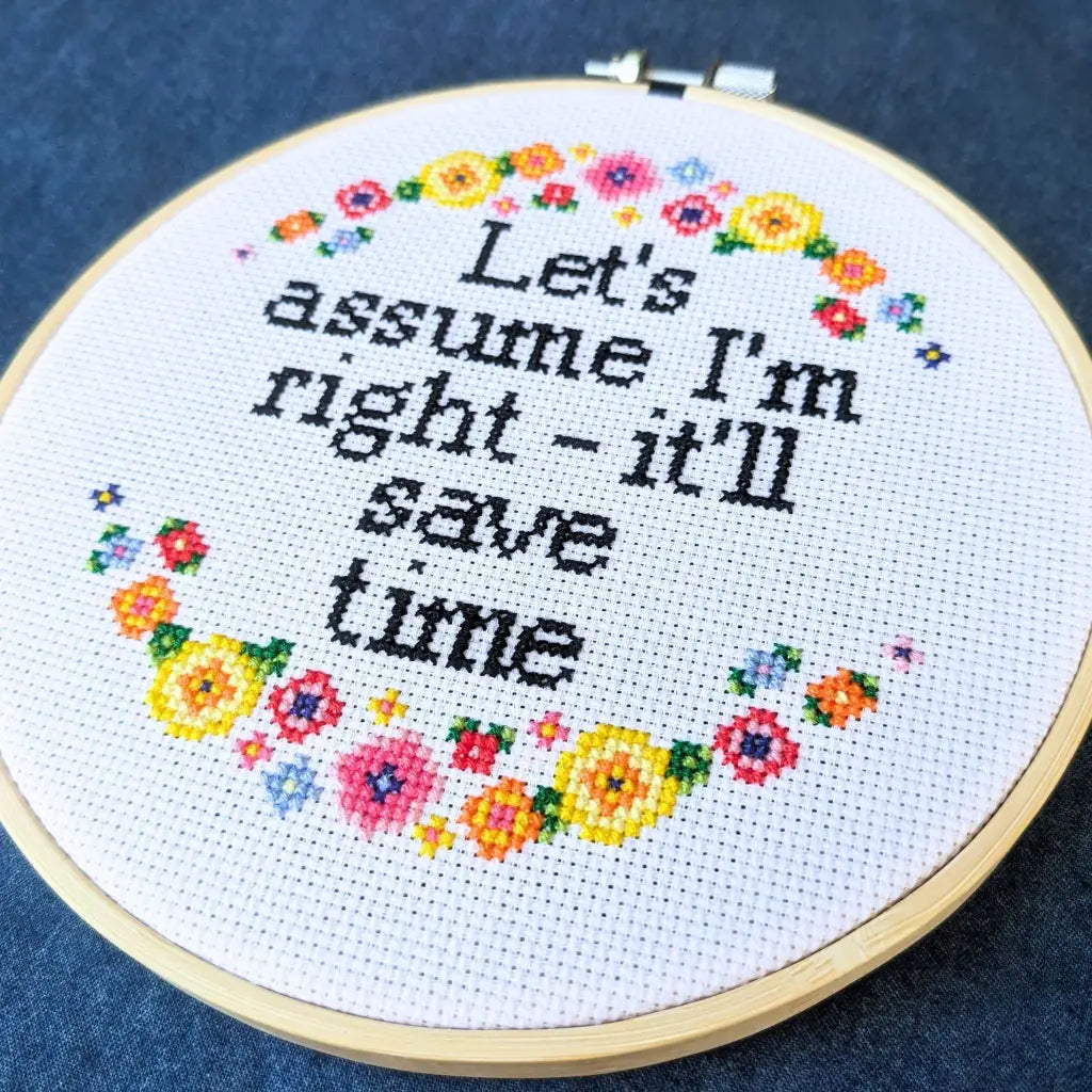 Let's Assume I'm Right - Snarky Floral Cross Stitch Kit by Room for Calm