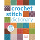 Crochet Stitch Dictionary: 200 Essential Stitches with Step-By-Step Photos