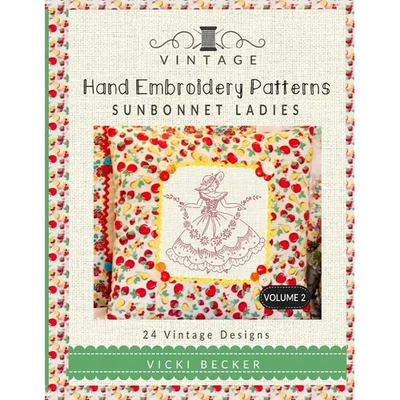 Vintage Hand Embroidery Patterns Sunbonnet Ladies: 24 Authentic Vintage Designs