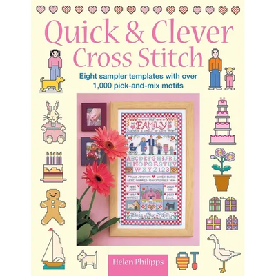Quick & Clever Cross Stitch: 8 Sampler Templates with Over 1,000 Pick-And-Mix Motifs