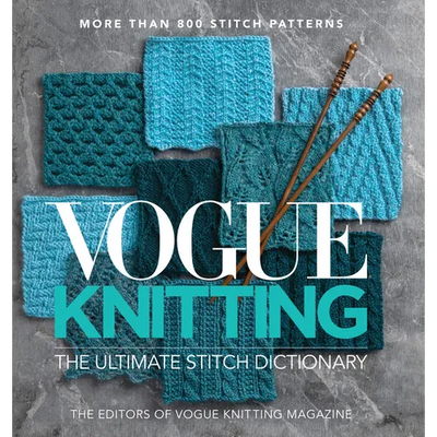 Vogue(r) Knitting the Ultimate Stitch Dictionary: More Than 800 Stitch Patterns - Includes Colorwork, Lace, Cable, Edging, and Knit and Purl Patterns