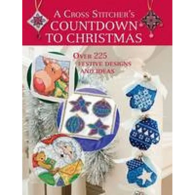 A Cross Stitcher's Countdown to Christmas: Over 225 Festive Designs and Ideas