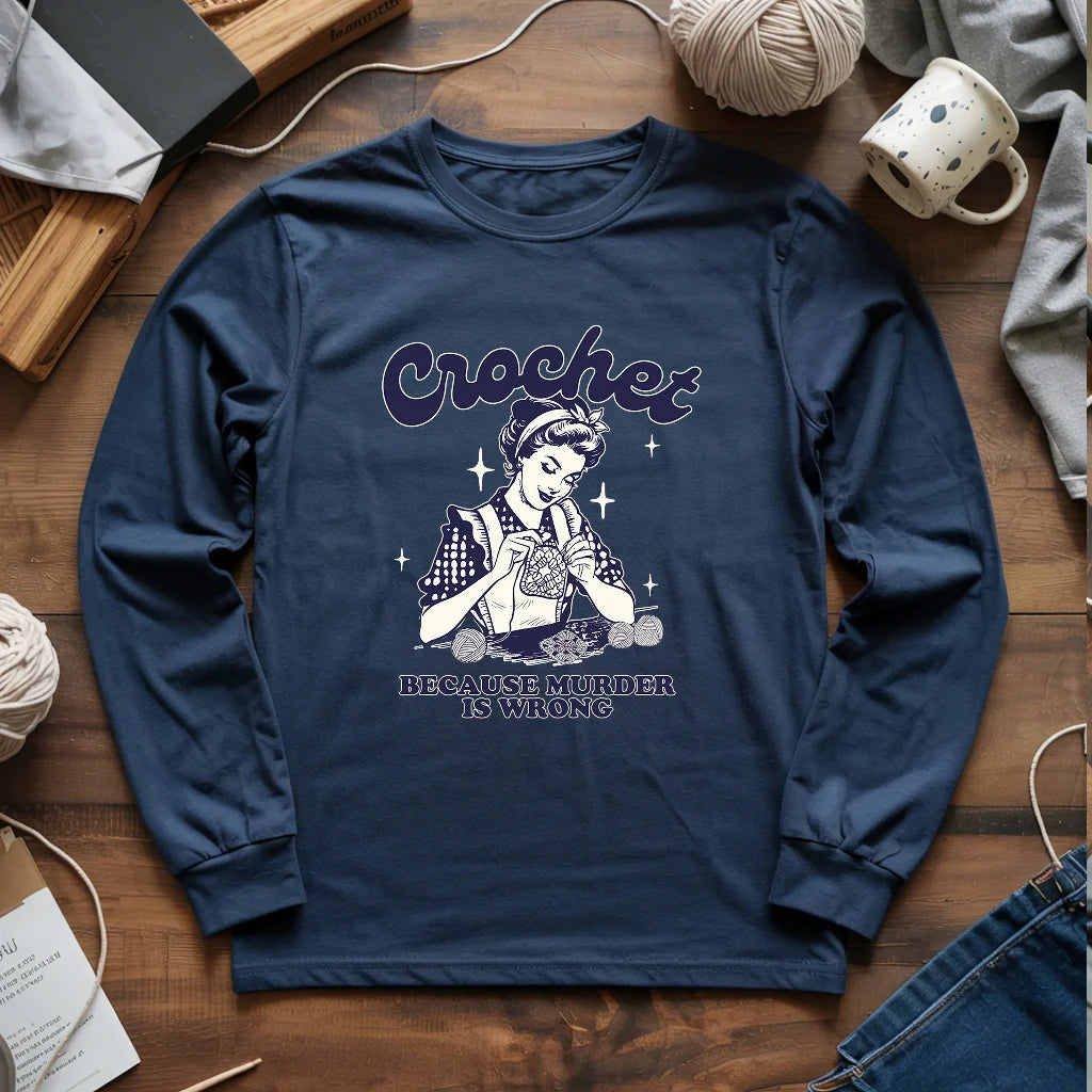 Crochet Not Murder Long Sleeve T-shirt - Prismatic Fiber Arts