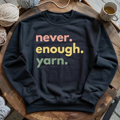 Never Enough Yarn Sweatshirt - Prismatic Fiber Arts