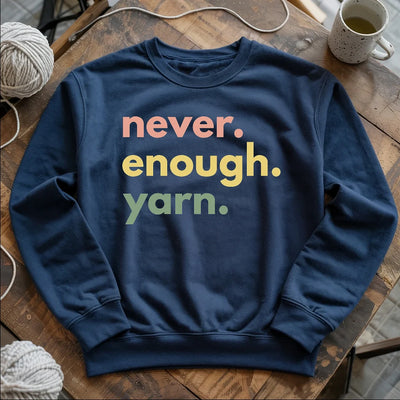 Never Enough Yarn Sweatshirt - Prismatic Fiber Arts
